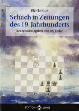 Echecs dans les journaux du 19e silce par Elke Rehder: Schach in Zeitungen des 19. Jahrhunderts, ISBN 978-3-933648-54-9